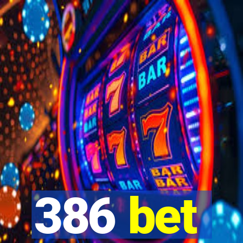 386 bet